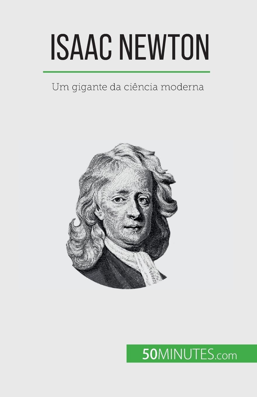 Isaac Newton: Um gigante da ciência moderna | Amazon.com.br